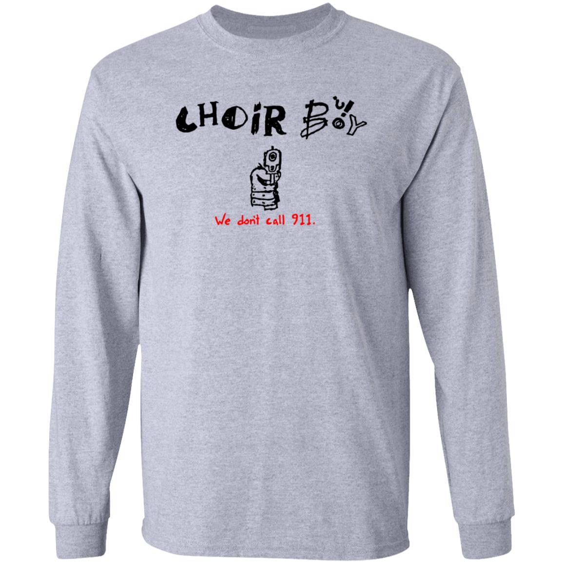 Choir Boy We Don't Call 911 Shirt Merchlimited Choir Boy Shirt Hoodie Sweatshirt - Teechipus