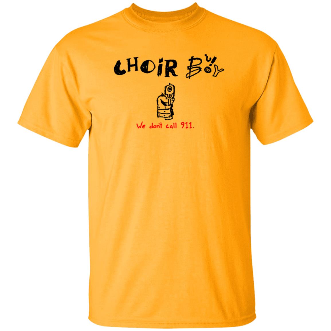 Choir Boy We Don't Call 911 Shirt Merchlimited Choir Boy Shirt Hoodie Sweatshirt - Teechipus