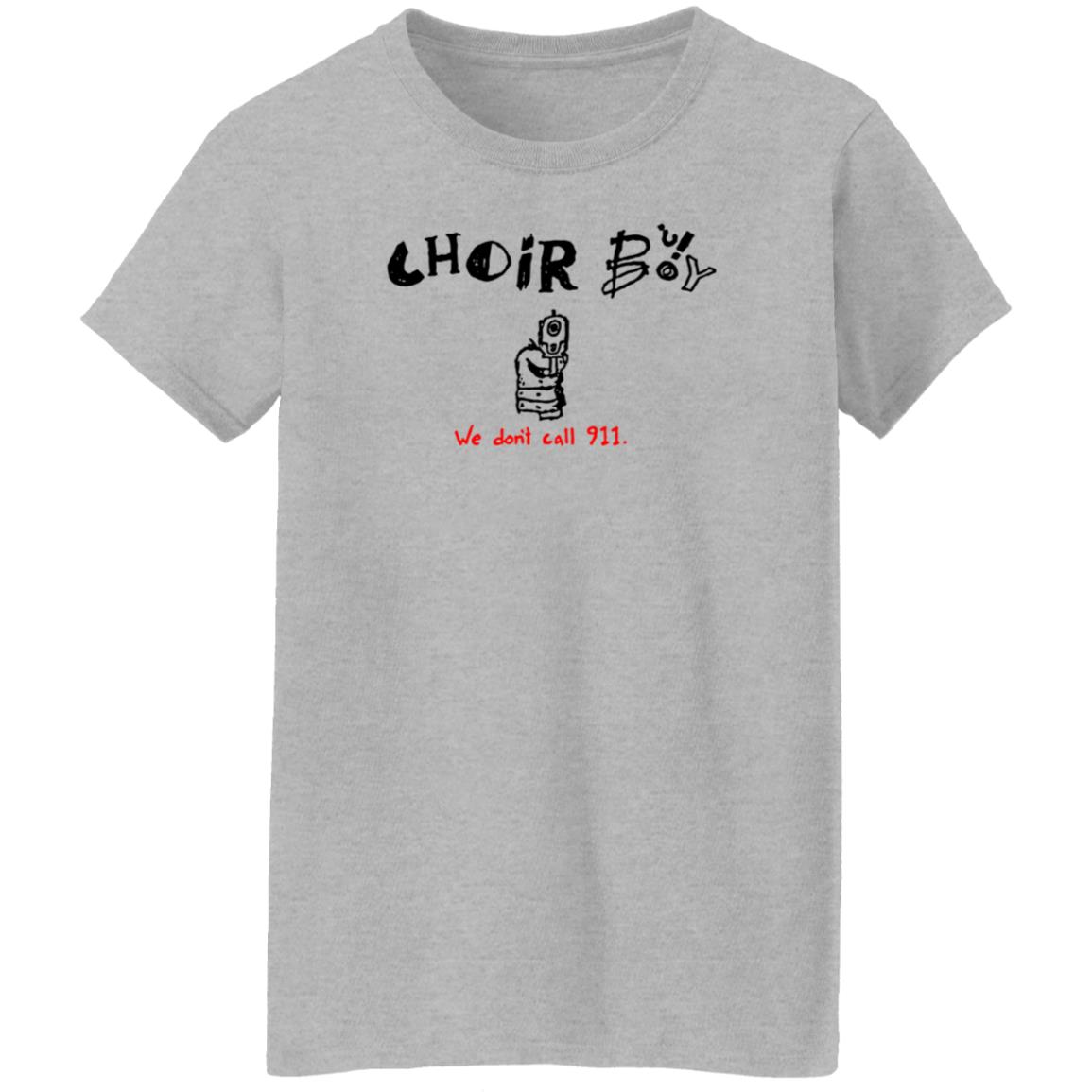 Choir Boy We Don't Call 911 Shirt Merchlimited Choir Boy Shirt Hoodie Sweatshirt - Teechipus