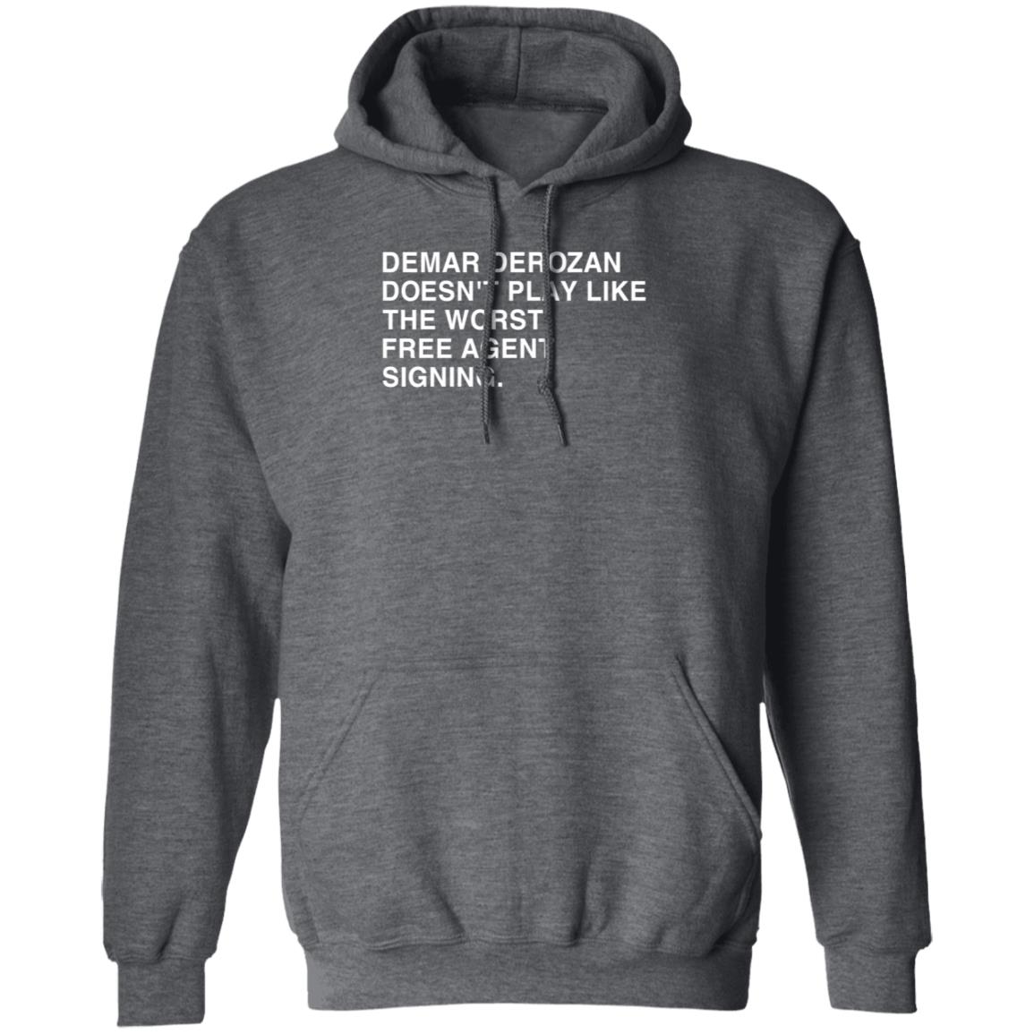Obvious Shirts Demar Derozan Doesn't Play Like The Worst Free Agent Signing Shirt Hoodie Sweatshirt Michael Cerami - Teechipus
