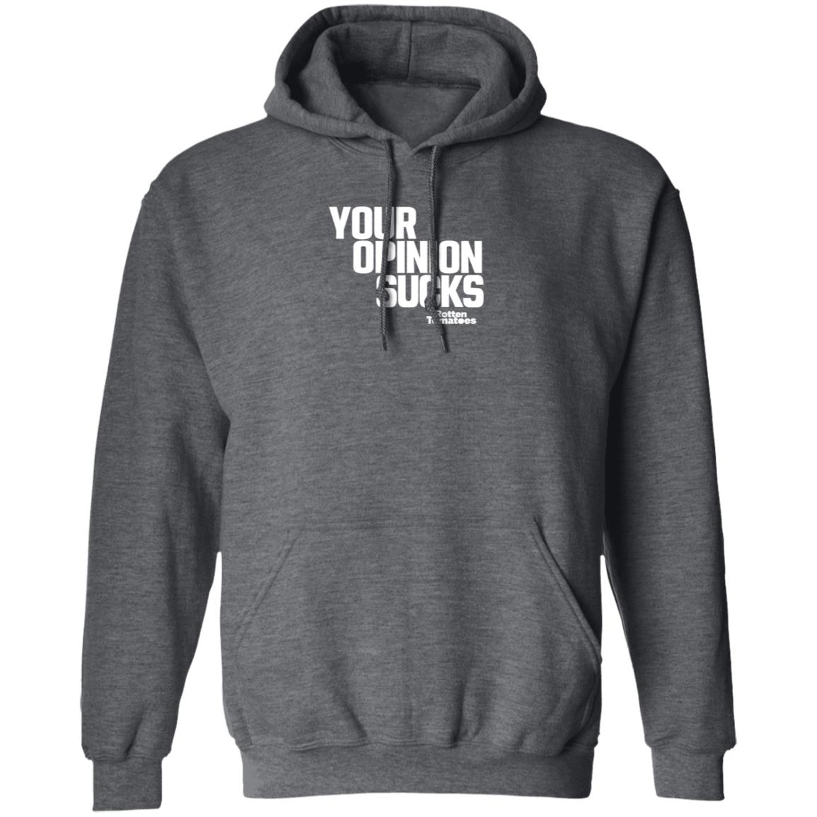 Your Opinion Sucks Rotten Tomatoes Shirt Hoodie Sweatshirt - Teechipus