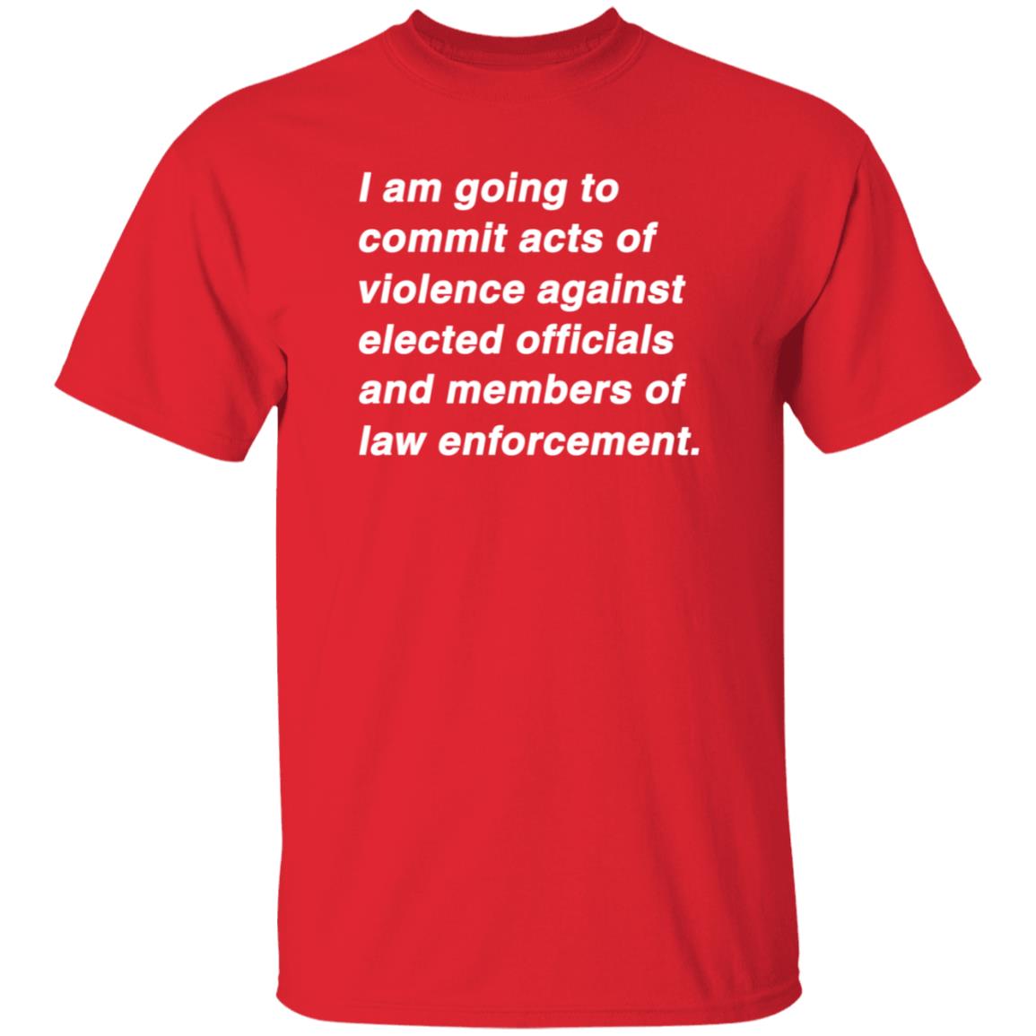 I Am Going To Commit Acts Of Violence Against Elected Officials Shirt Kielbasa Garage Established Intent Classic Shirt - Teechipus