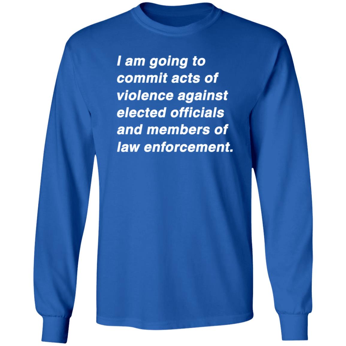 I Am Going To Commit Acts Of Violence Against Elected Officials Shirt Kielbasa Garage Established Intent Classic Shirt - Teechipus