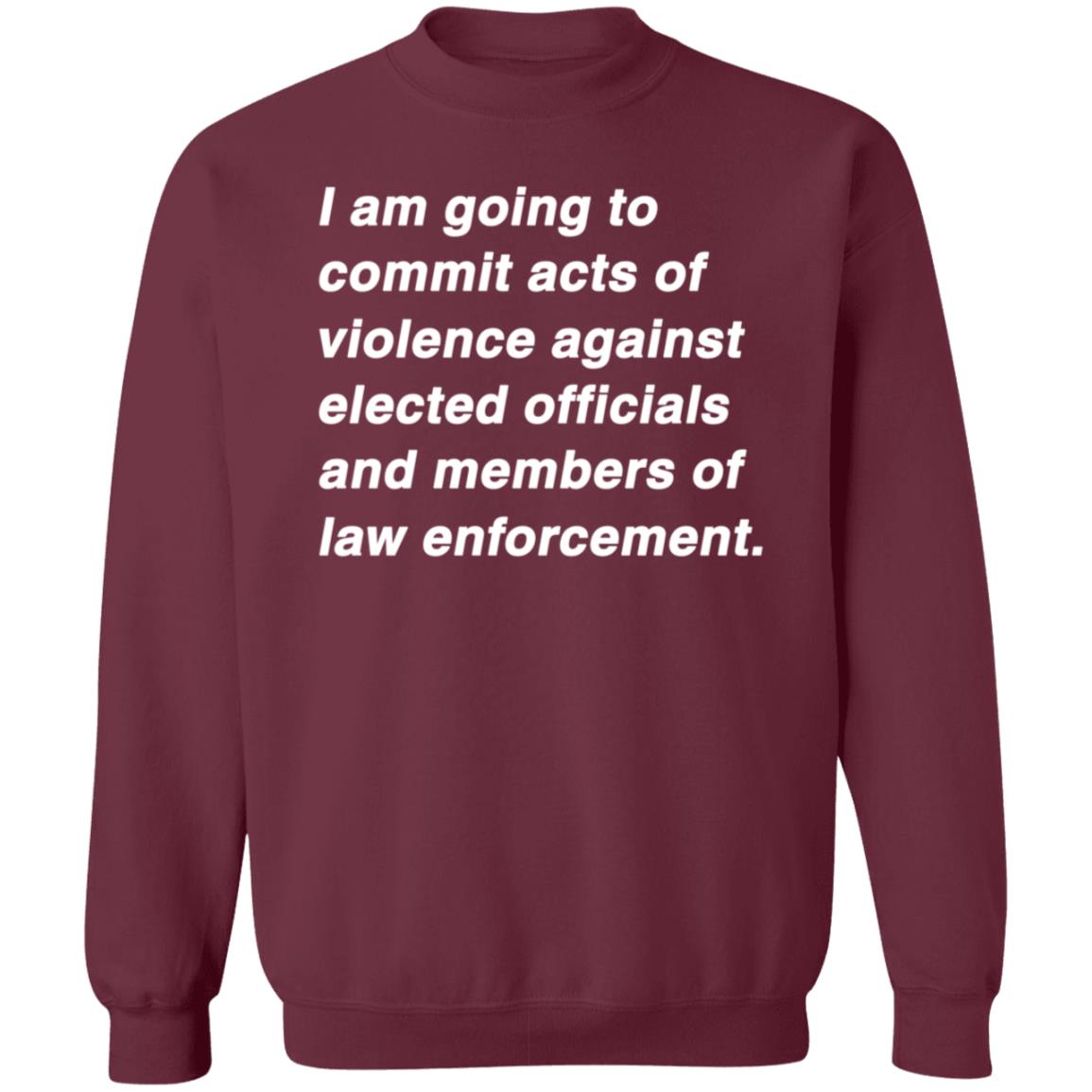 I Am Going To Commit Acts Of Violence Against Elected Officials Shirt Kielbasa Garage Established Intent Classic Shirt - Teechipus