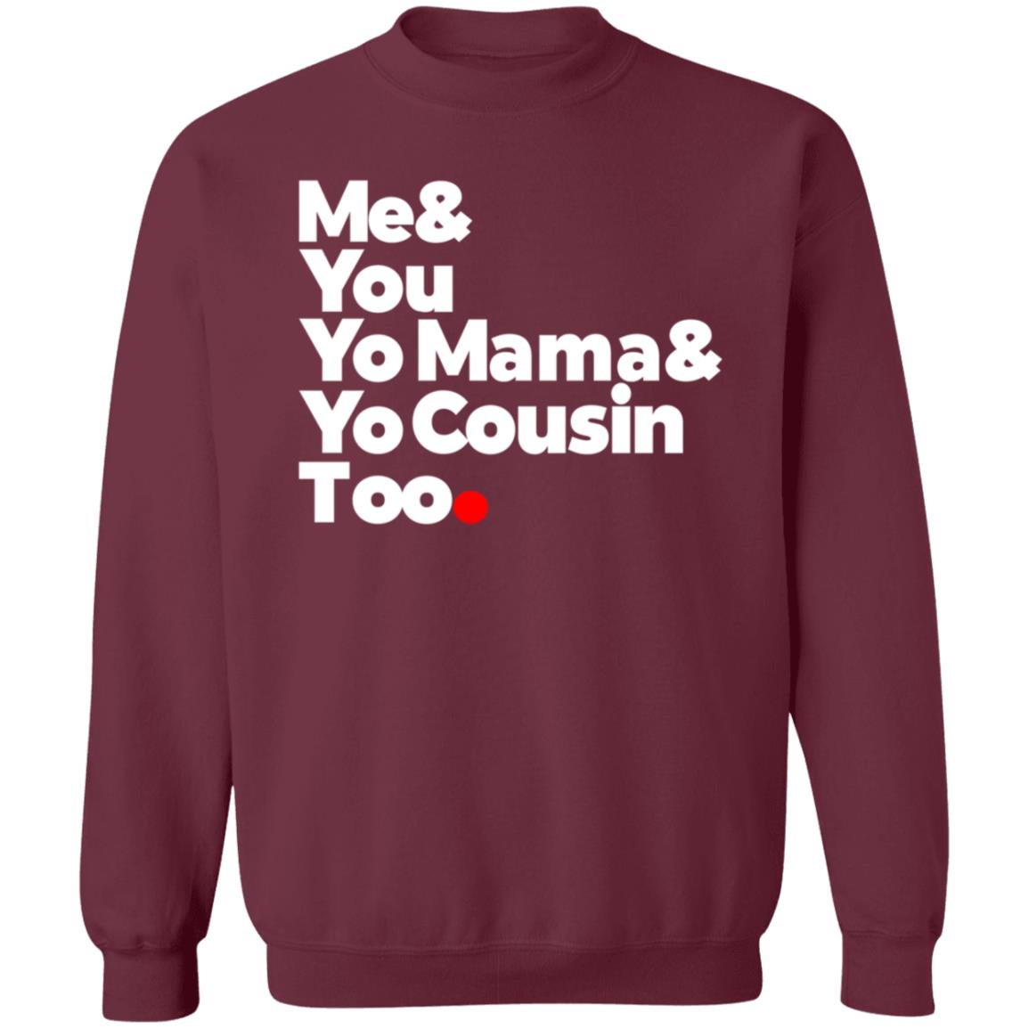 Me & You  Elevators  Outkast Shirt Me& You Yo Mama& Yo Cousin Too Shirt Hoodie Sweatshirt - Teechipus
