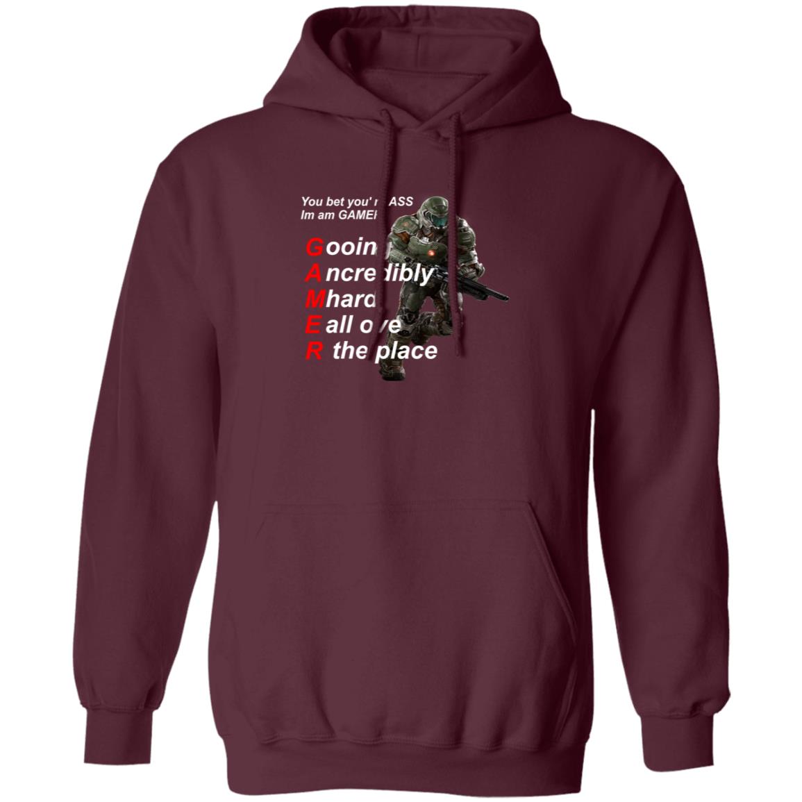 You Bet You're Ass Im A Gamer Going Incredibly Mhard All Over The Place Shirt Hoodie Sweatshirt - Teechipus