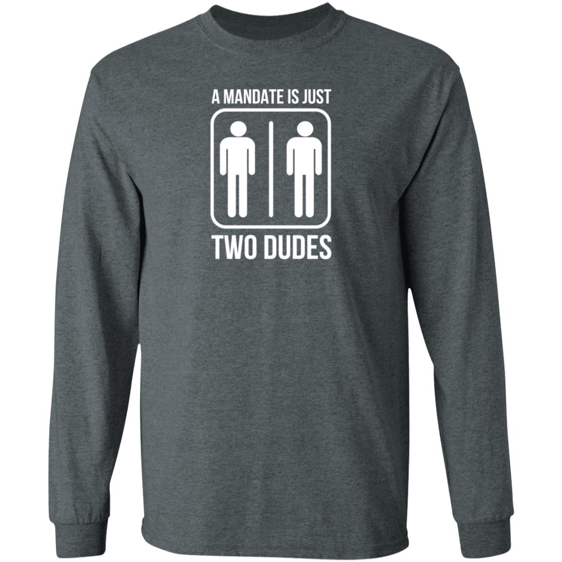 Hodgetwins Merch A Mandate Is Just Two Dudes Shirt Hoodie Sweatshirt - Teechipus
