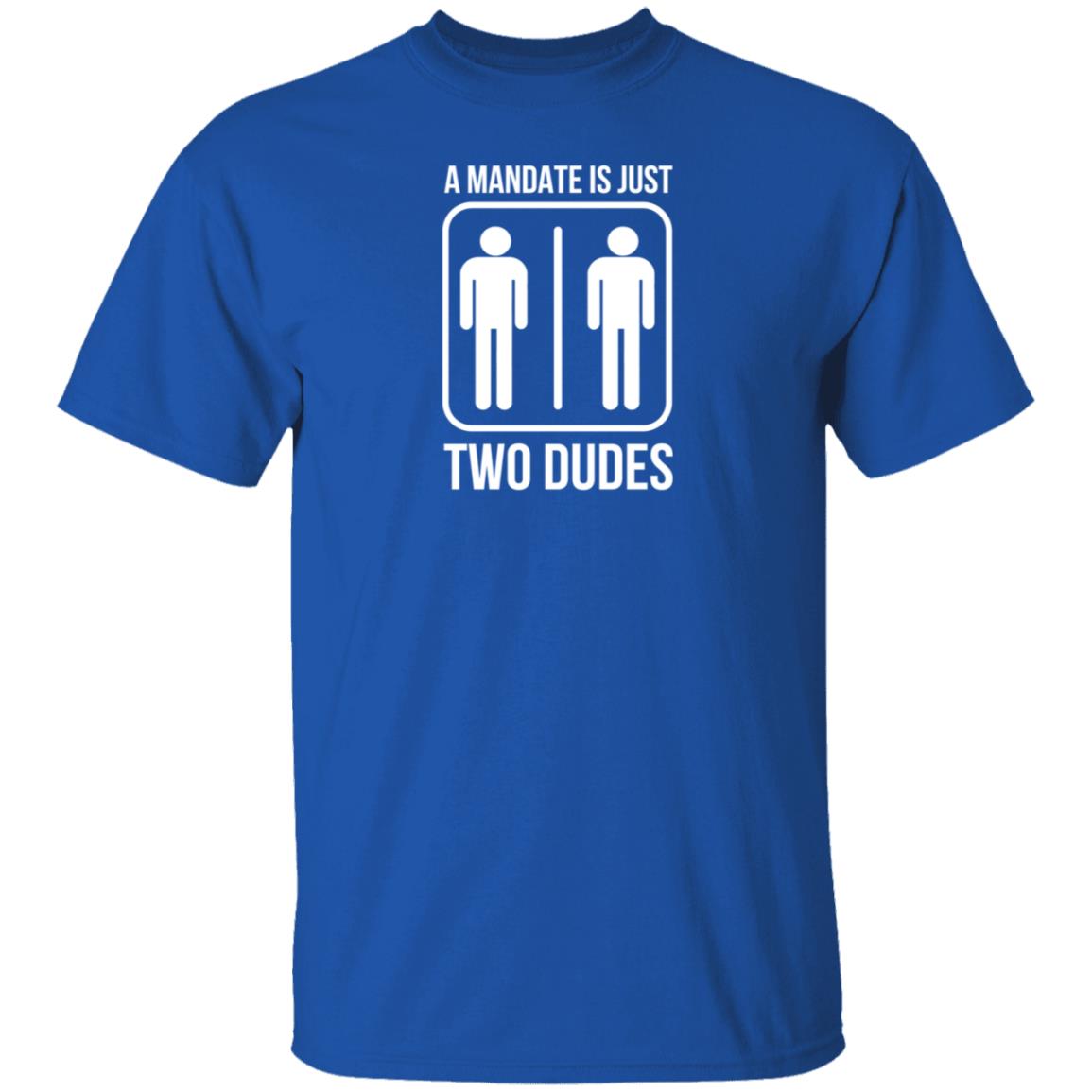 Hodgetwins Merch A Mandate Is Just Two Dudes Shirt Hoodie Sweatshirt - Teechipus