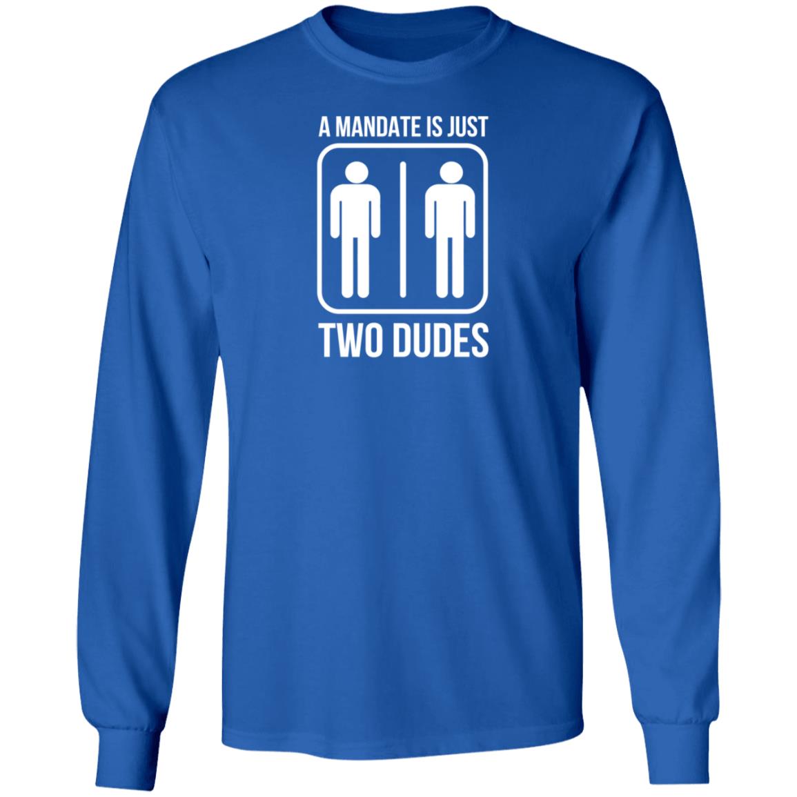 Hodgetwins Merch A Mandate Is Just Two Dudes Shirt Hoodie Sweatshirt - Teechipus