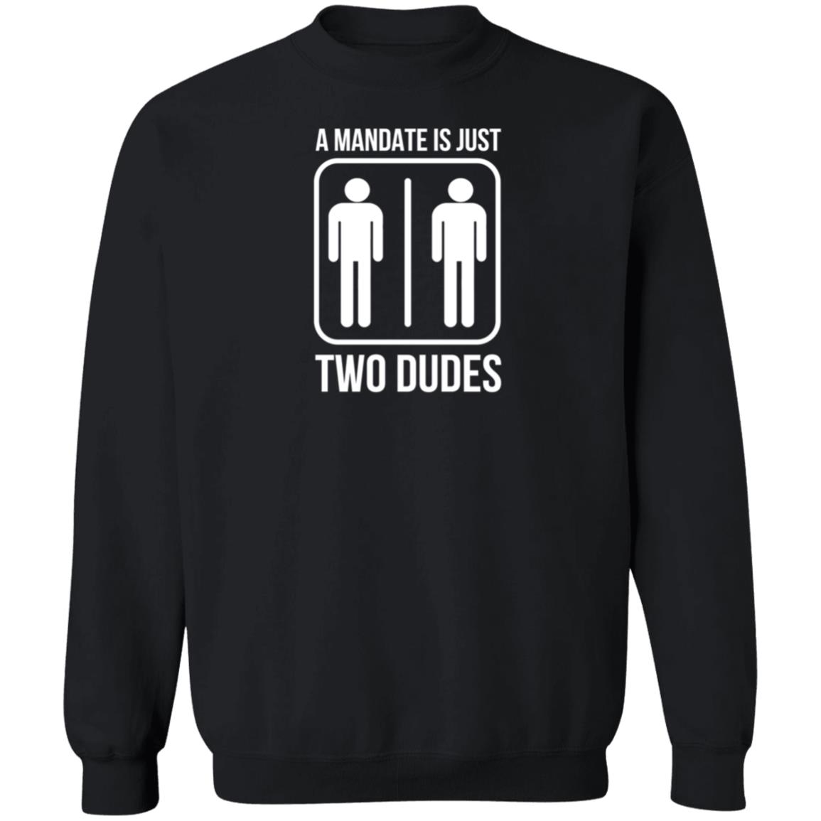 Hodgetwins Merch A Mandate Is Just Two Dudes Shirt Hoodie Sweatshirt - Teechipus