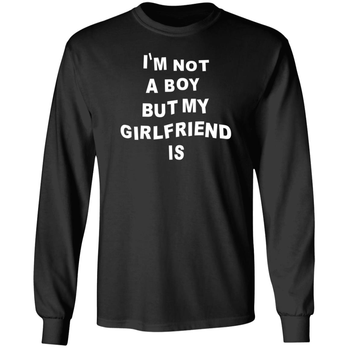 I'm Not A Boy But My Girl Is Shirt Hoodie Sweatshirt Liv_Agar - Teechipus