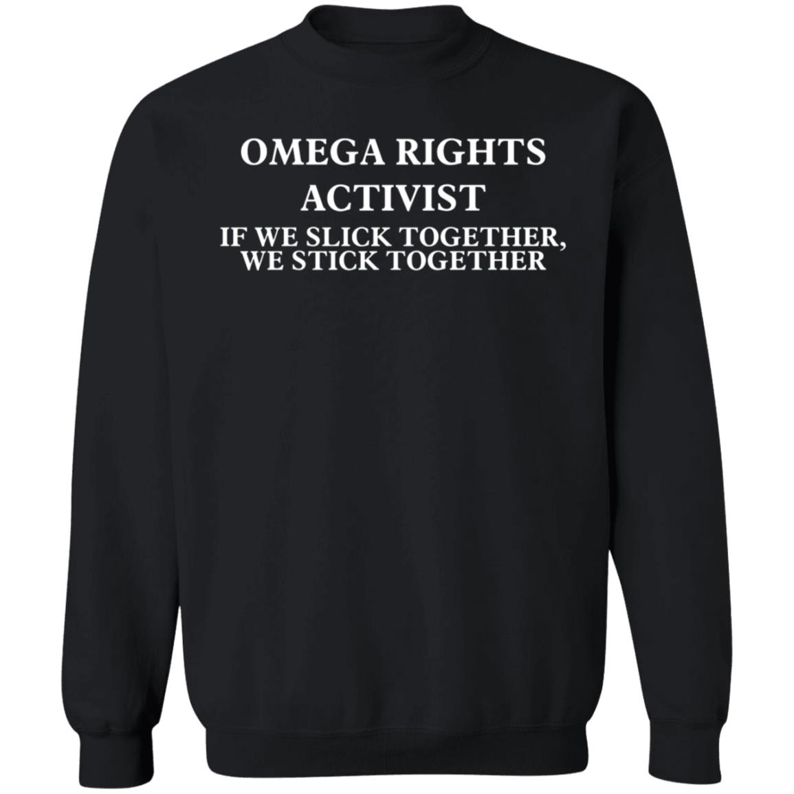 Omega Rights Activist If We Slick Together We Stick Together Shirt - Teechipus
