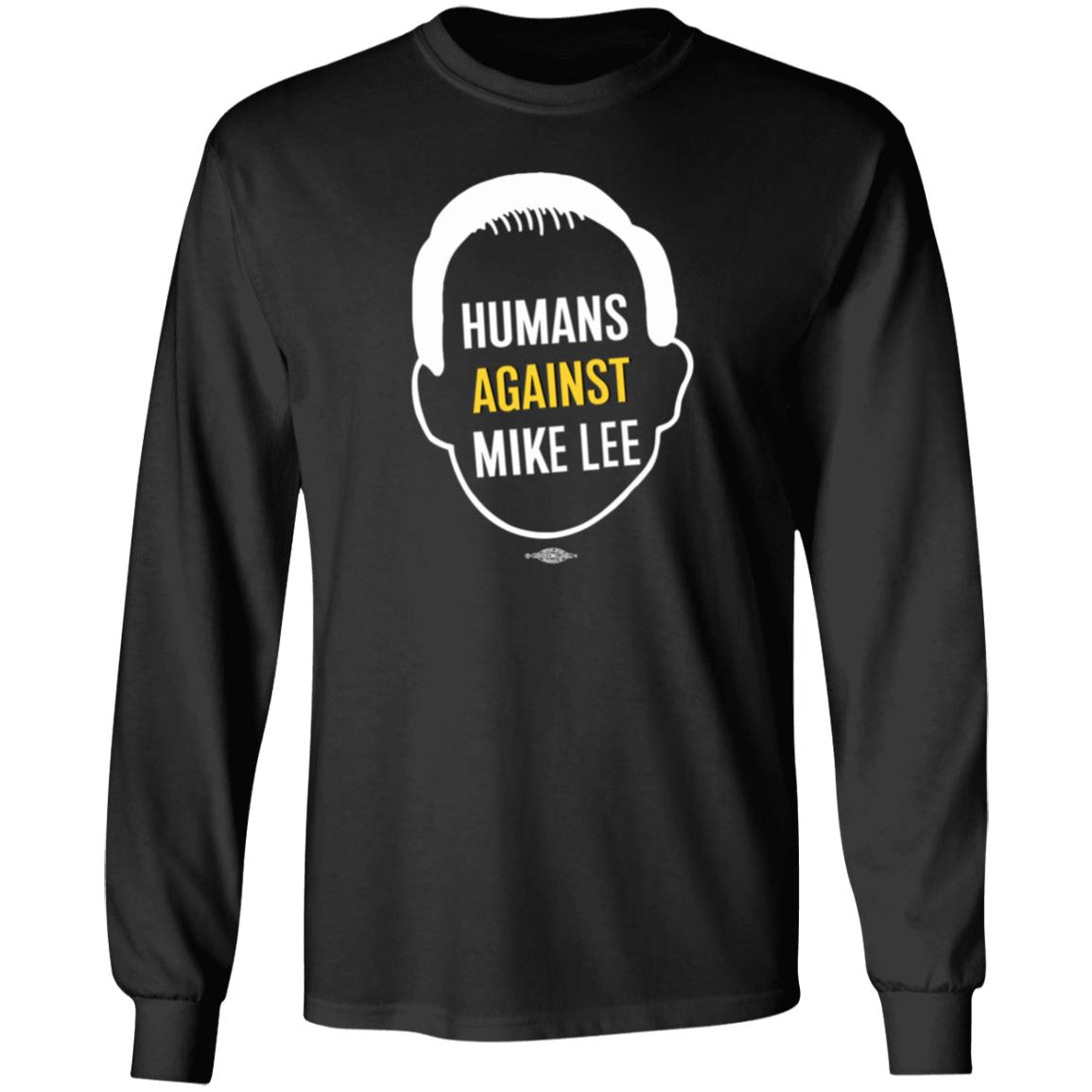 Humans Against Mike Lee Shirt Better Utah Merch - Teechipus