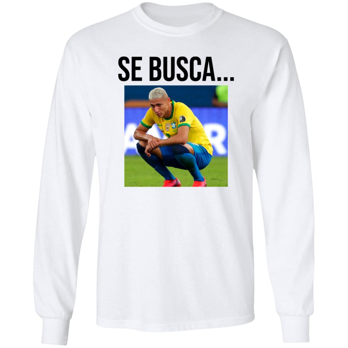 Se Busca Richarlison Shirt Hoodie Sweatshirt Argentine Fans In San Juan Are Making Fun Of Richarlison - Teechipus