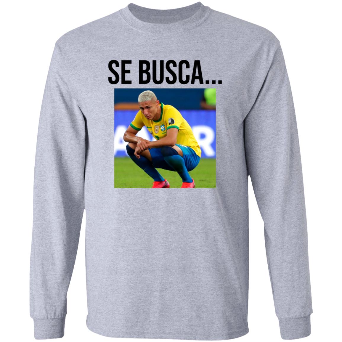 Se Busca Richarlison Shirt Hoodie Sweatshirt Argentine Fans In San Juan Are Making Fun Of Richarlison - Teechipus