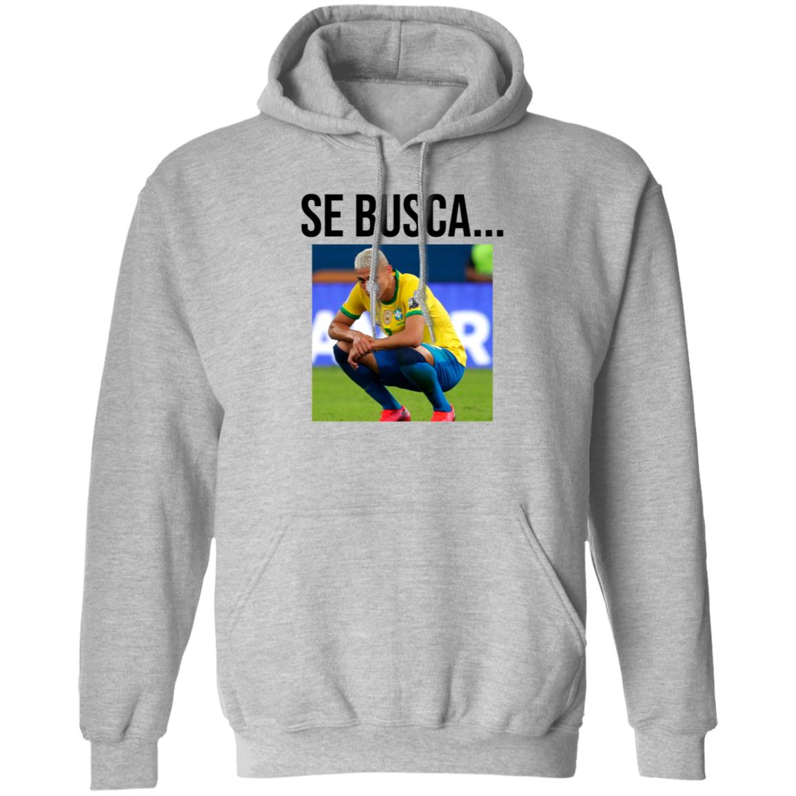 Se Busca Richarlison Shirt Hoodie Sweatshirt Argentine Fans In San Juan Are Making Fun Of Richarlison - Teechipus