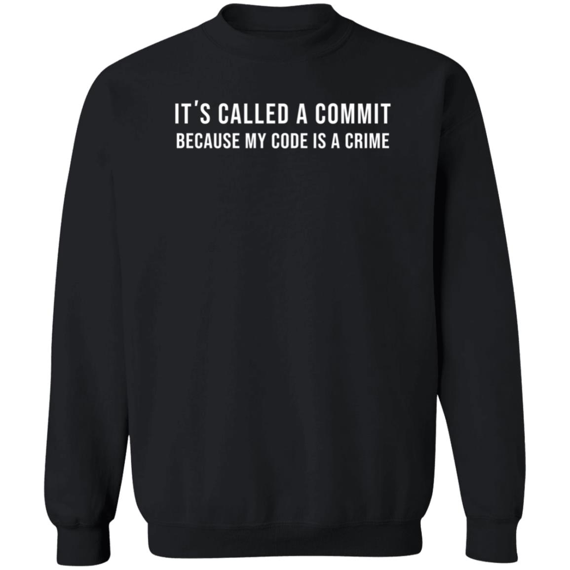 It's Called A Commit Because My Code Is A Crime Shirt Droid And Borg Store Git Commit-M Crime Shirt Hoodie Sweatshirt - Teechipus