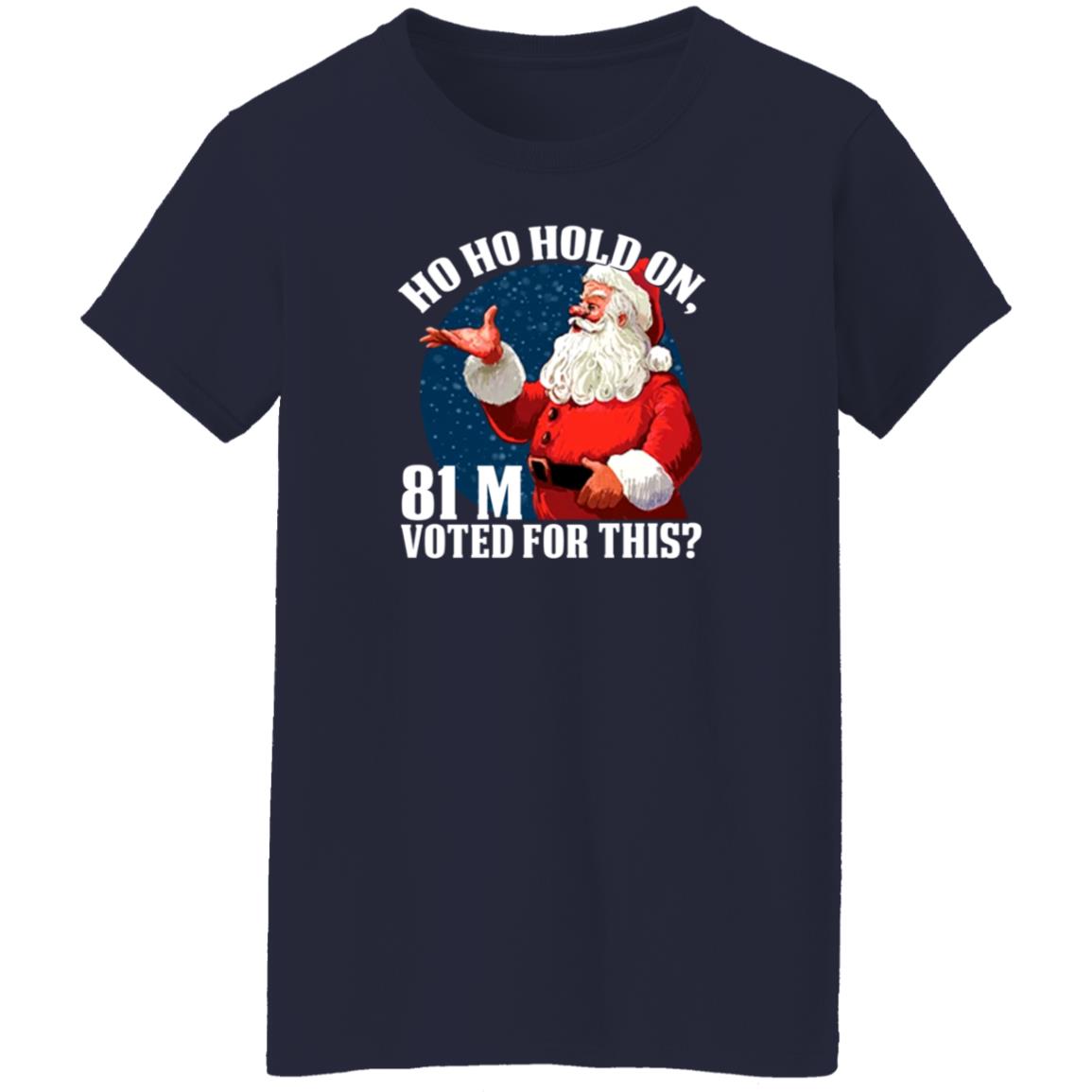 Ho Ho Hold On 81 M Voted For This Shirt Shopdonjr Merch Ho Ho Hold On Shirt - Teechipus