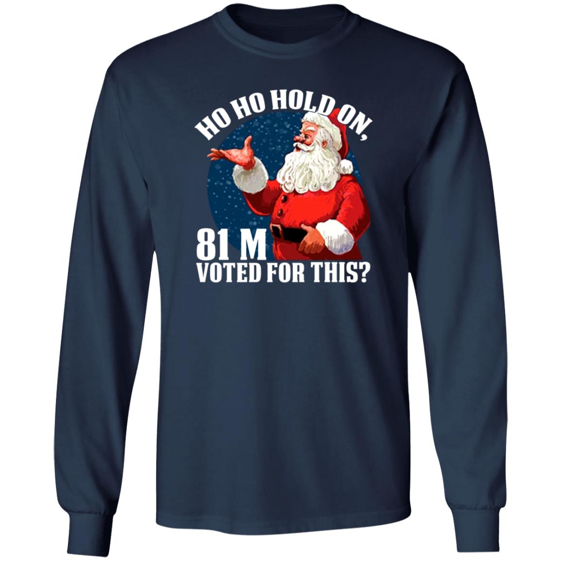 Ho Ho Hold On 81 M Voted For This Shirt Shopdonjr Merch Ho Ho Hold On Shirt - Teechipus