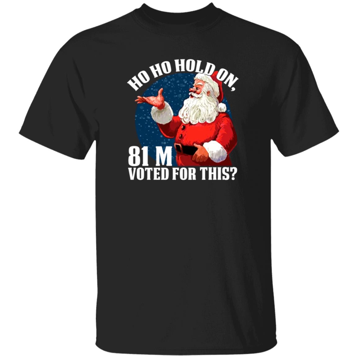 Ho Ho Hold On 81 M Voted For This Shirt Shopdonjr Merch Ho Ho Hold On Shirt - Teechipus