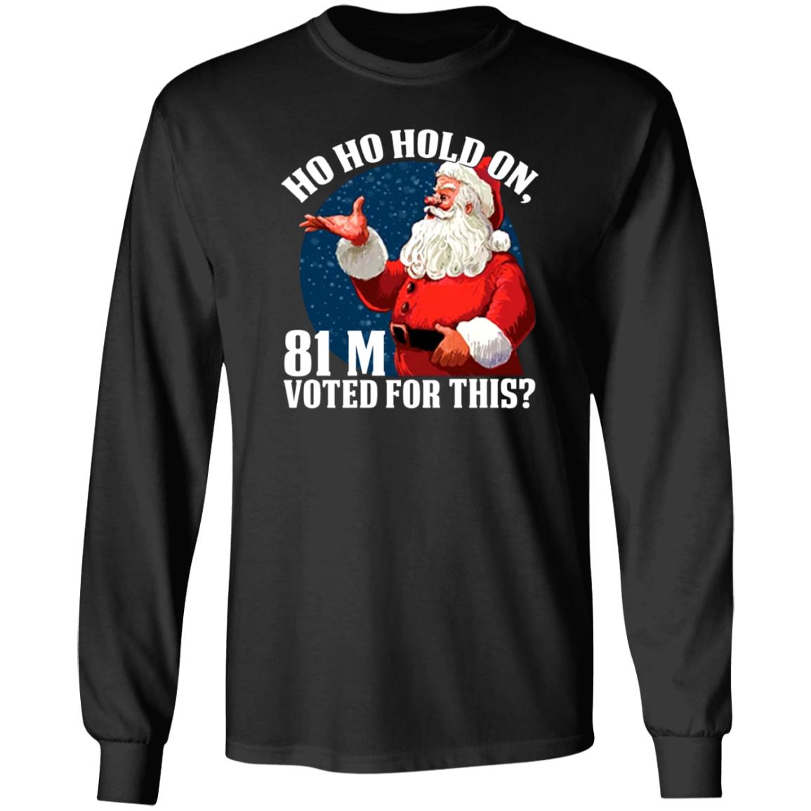 Ho Ho Hold On 81 M Voted For This Shirt Shopdonjr Merch Ho Ho Hold On Shirt - Teechipus