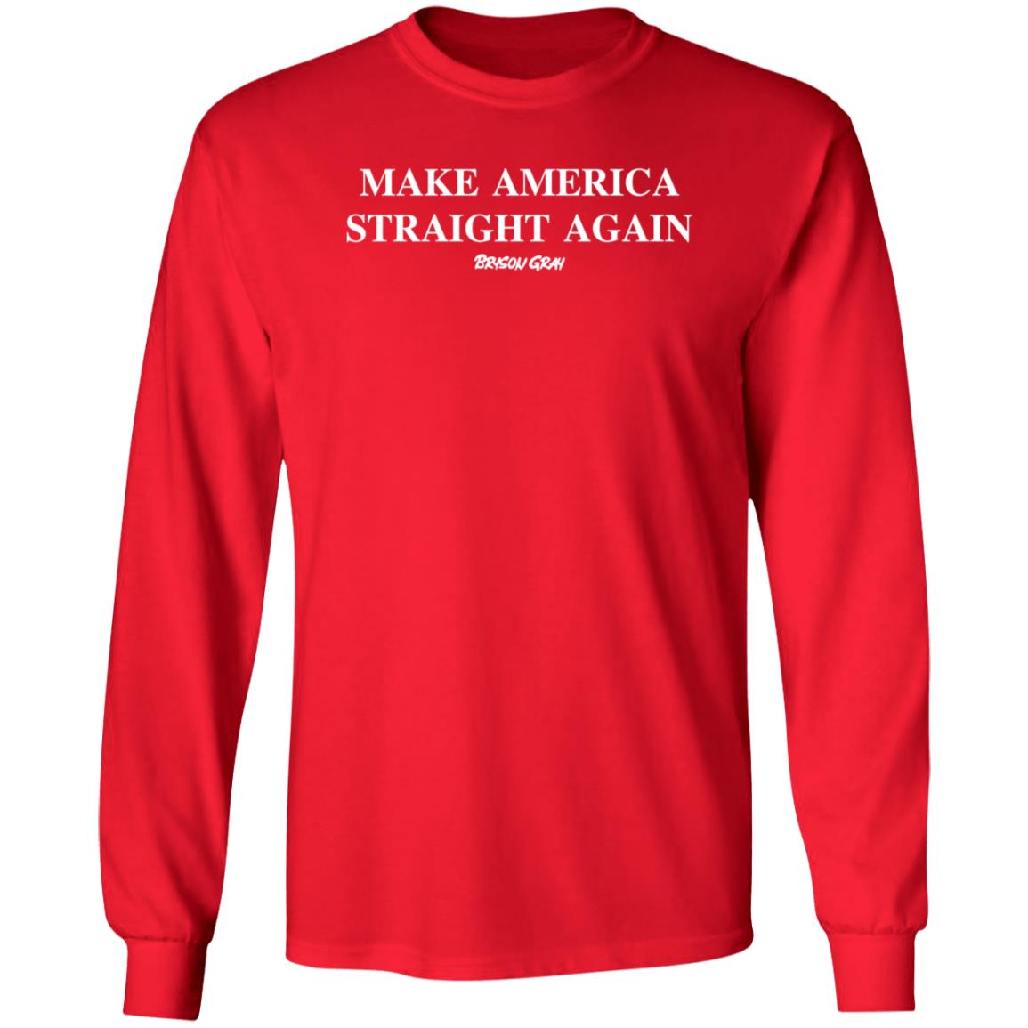 PatriotTakes Make America Straight Again Bryson Gray Hoodie Shirt Sweatshirt Brysoncreates Merch - Teechipus