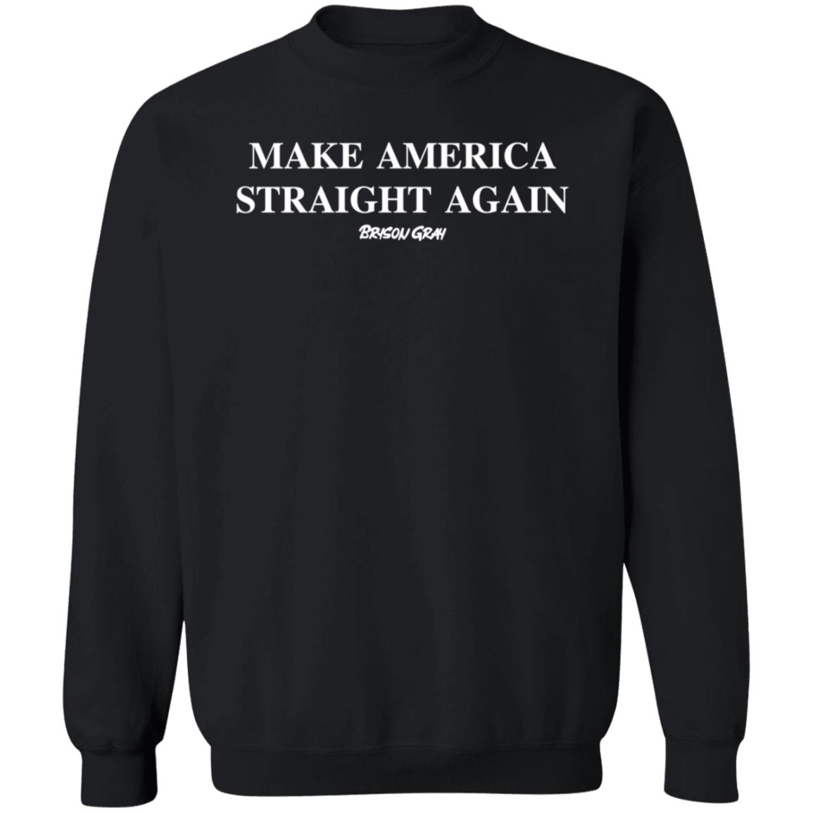 PatriotTakes Make America Straight Again Bryson Gray Hoodie Shirt Sweatshirt Brysoncreates Merch - Teechipus