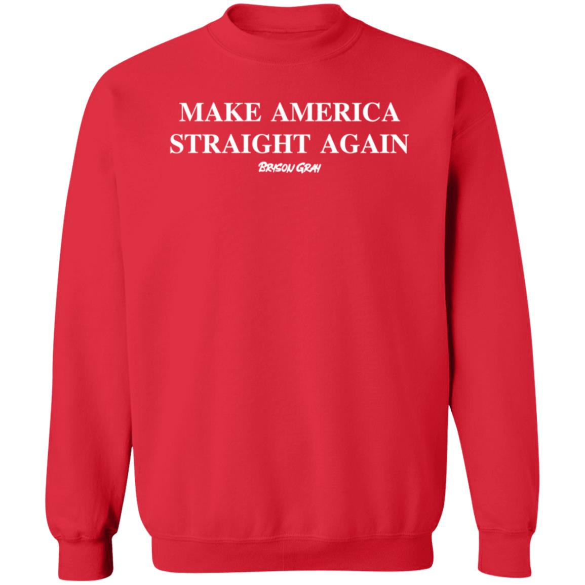 PatriotTakes Make America Straight Again Bryson Gray Hoodie Shirt Sweatshirt Brysoncreates Merch - Teechipus