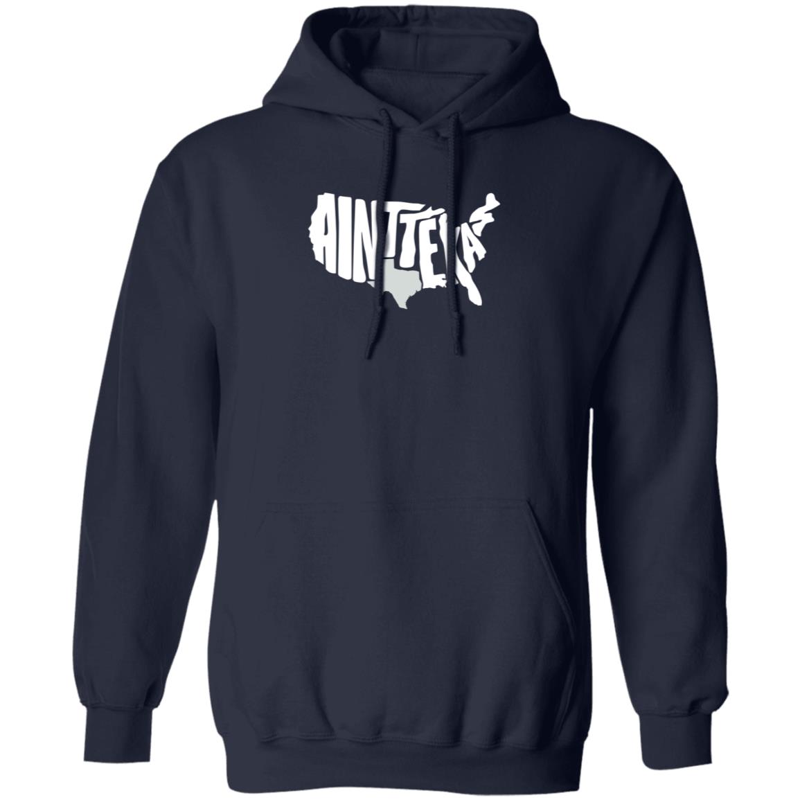 Ain't Texas Shirt Txhumor Store Ain't Texas Shirt Hoodie Sweatshirt - Teechipus