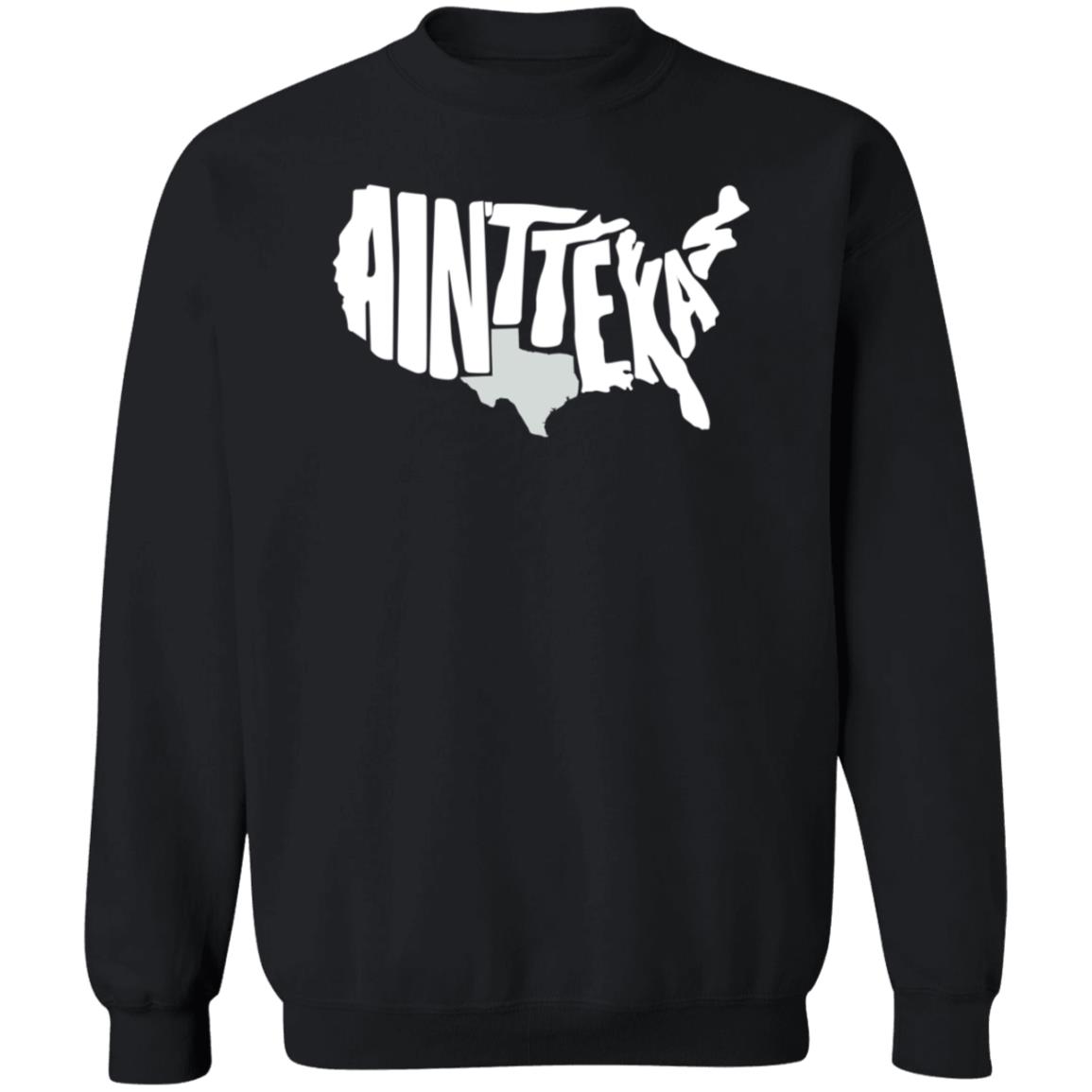 Ain't Texas Shirt Txhumor Store Ain't Texas Shirt Hoodie Sweatshirt - Teechipus