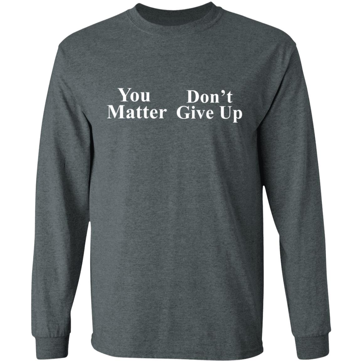 You Matter Don't Give Up Hoodie Jakekrantz - Teechipus