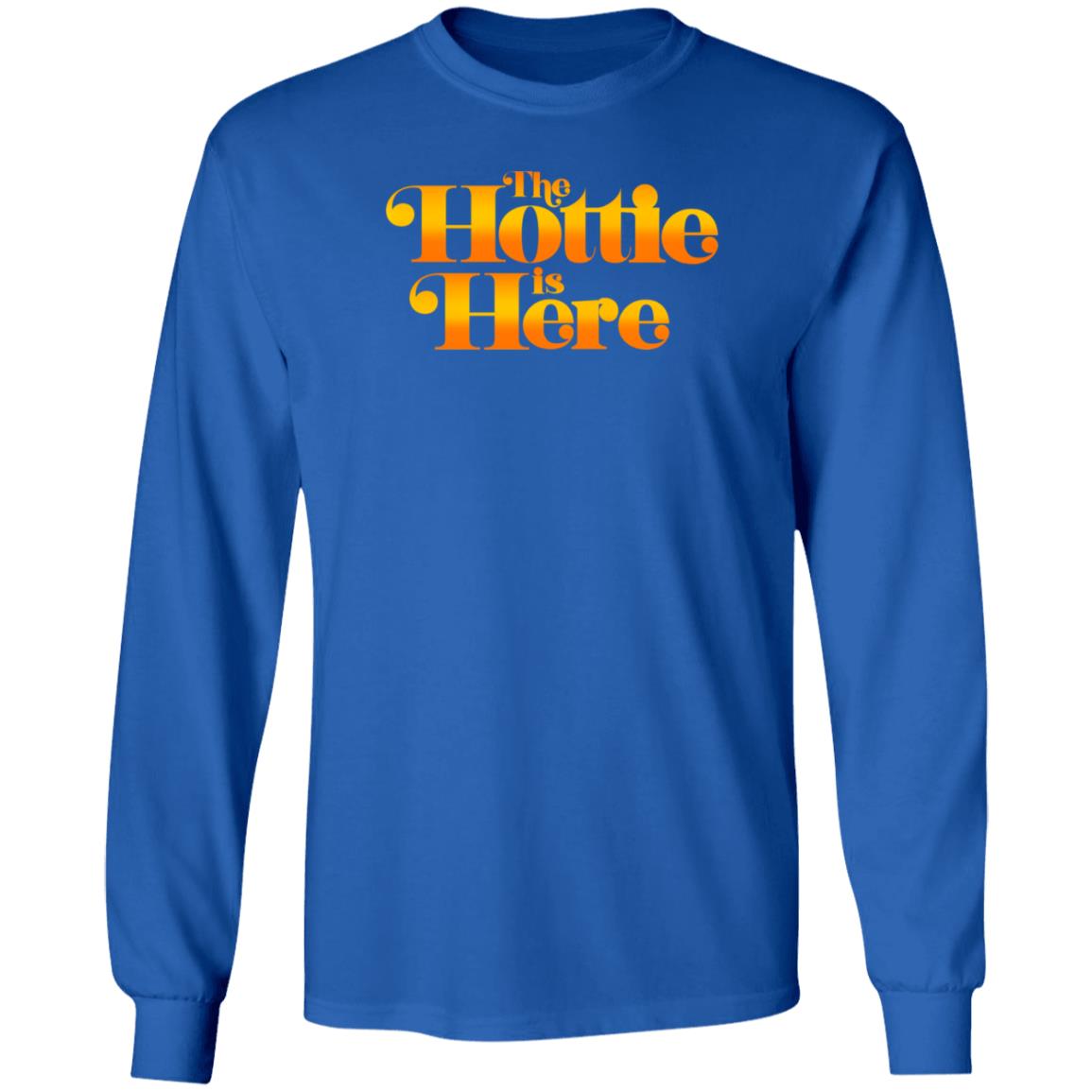 The Hottie Is Here Hoodie Jrue's The Hottie Is Here Shirt Hoodie Sweatshirt - Teechipus