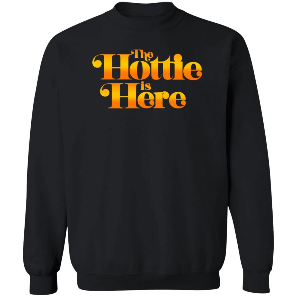 The Hottie Is Here Hoodie Jrue's The Hottie Is Here Shirt Hoodie Sweatshirt - Teechipus
