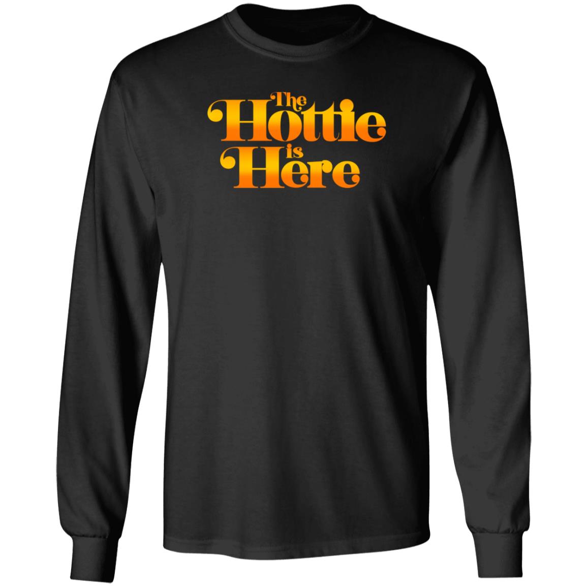 The Hottie Is Here Hoodie Jrue's The Hottie Is Here Shirt Hoodie Sweatshirt - Teechipus