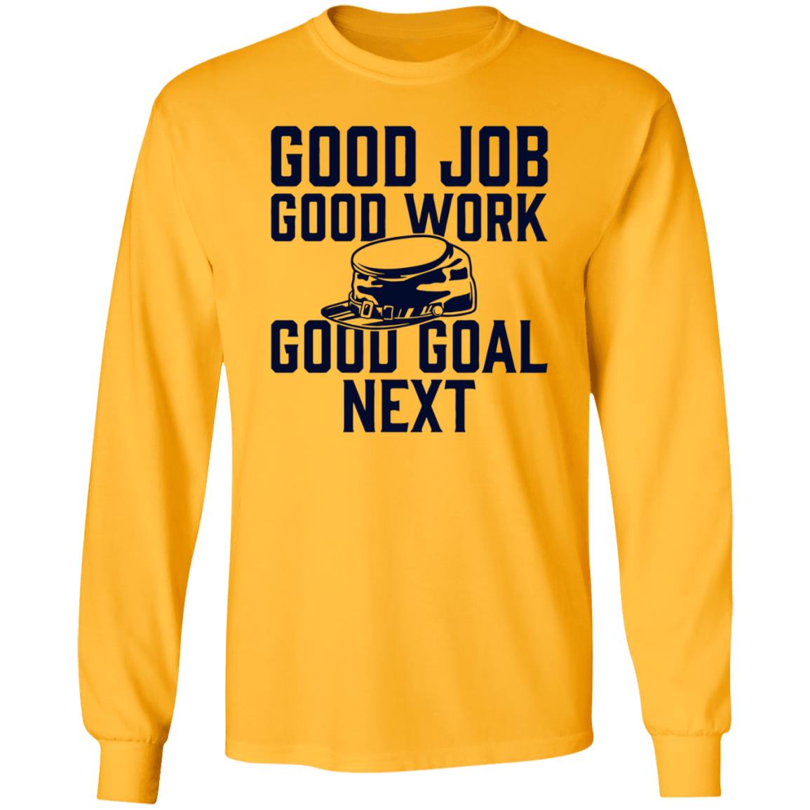 Good Job Good Work Good Goal Next Shirt Shop The Artillery Good Goal Next Tee Shirt - Teechipus