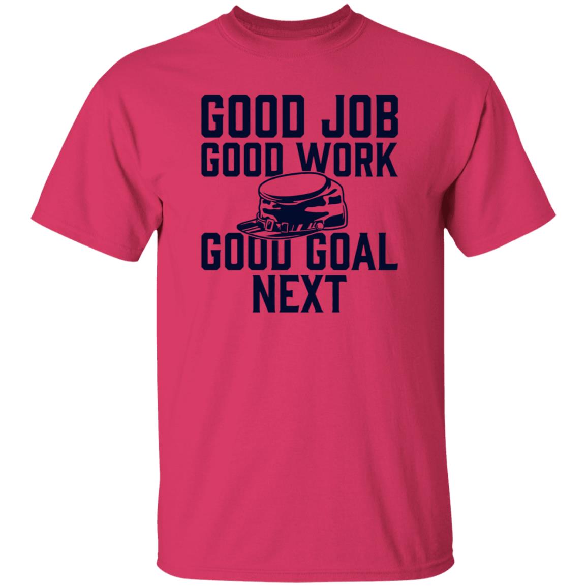 Good Job Good Work Good Goal Next Shirt Shop The Artillery Good Goal Next Tee Shirt - Teechipus