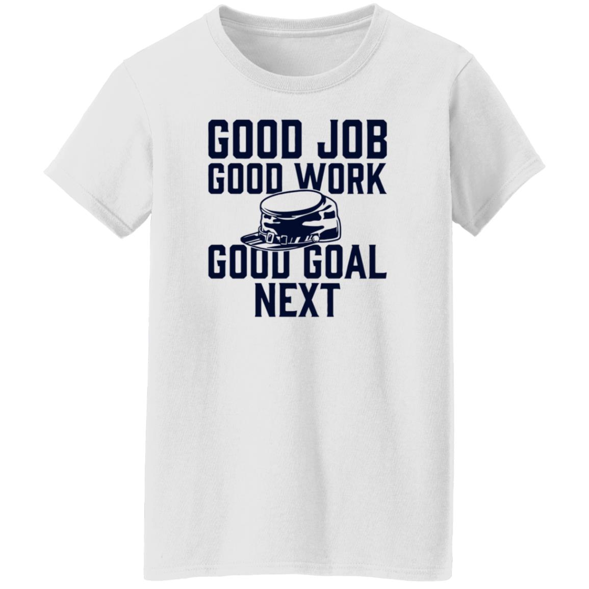 Good Job Good Work Good Goal Next Shirt Shop The Artillery Good Goal Next Tee Shirt - Teechipus