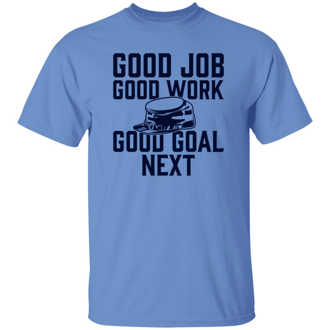Good Job Good Work Good Goal Next Shirt Shop The Artillery Good Goal Next Tee Shirt - Teechipus