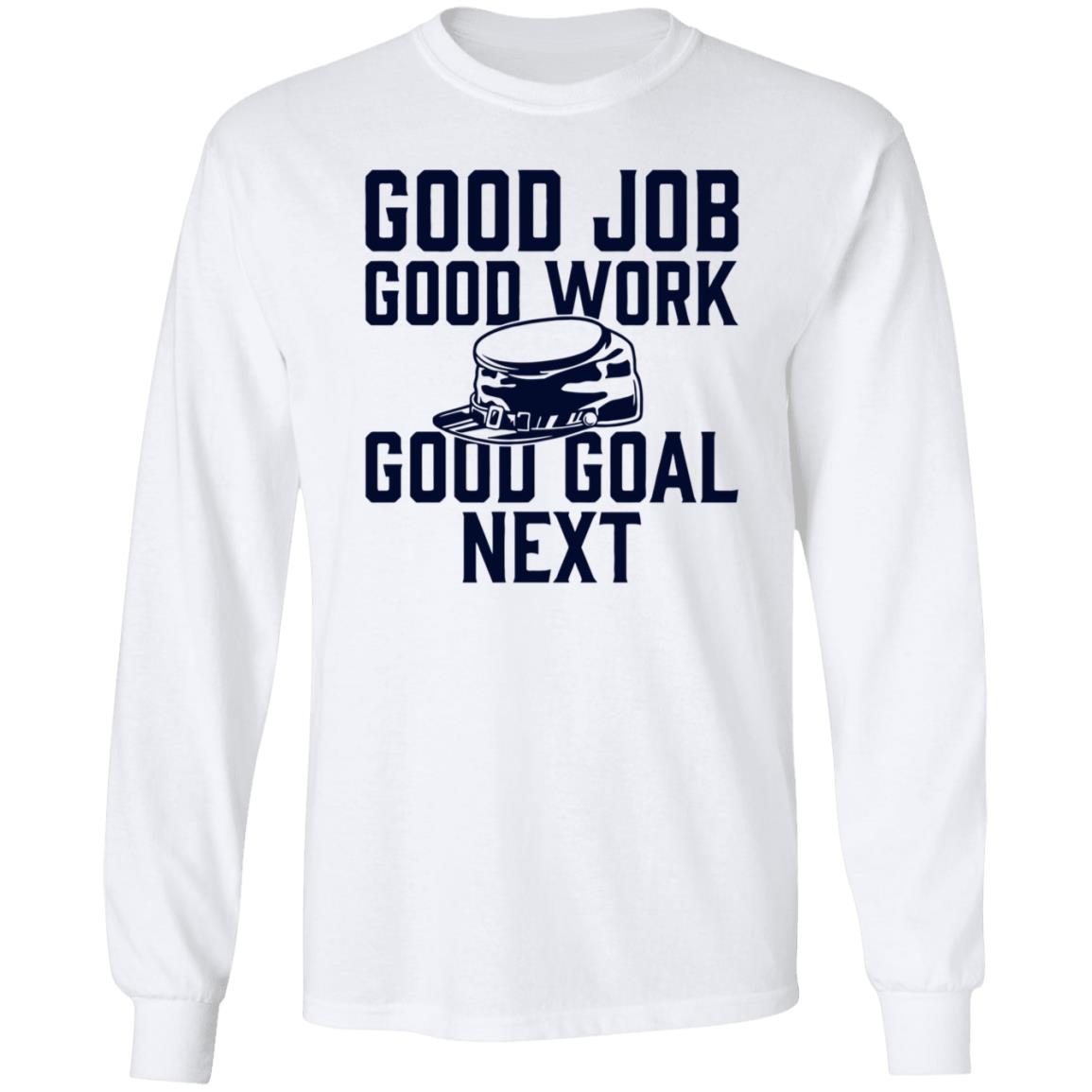 Good Job Good Work Good Goal Next Shirt Shop The Artillery Good Goal Next Tee Shirt - Teechipus