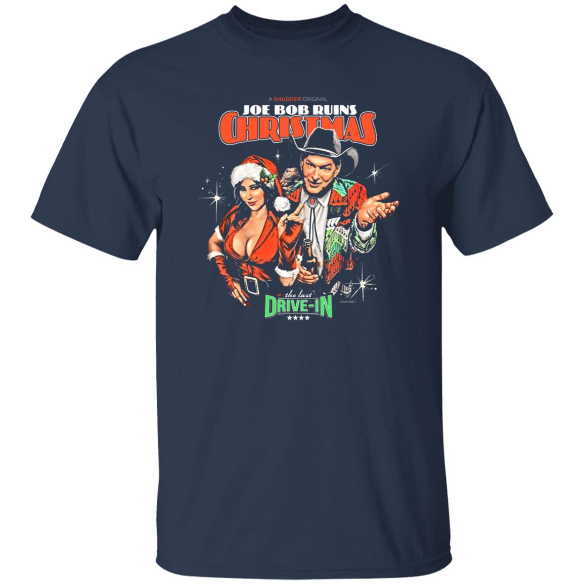 Joe Bob Ruins Christmas The Last Drive-In Shirt Joe Bob Briggs - Teechipus