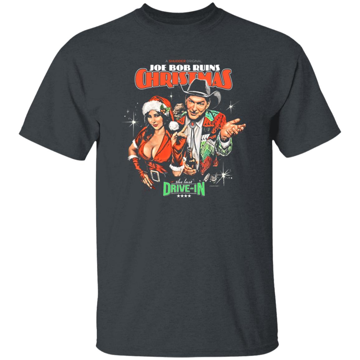 Joe Bob Ruins Christmas The Last Drive-In Shirt Joe Bob Briggs - Teechipus