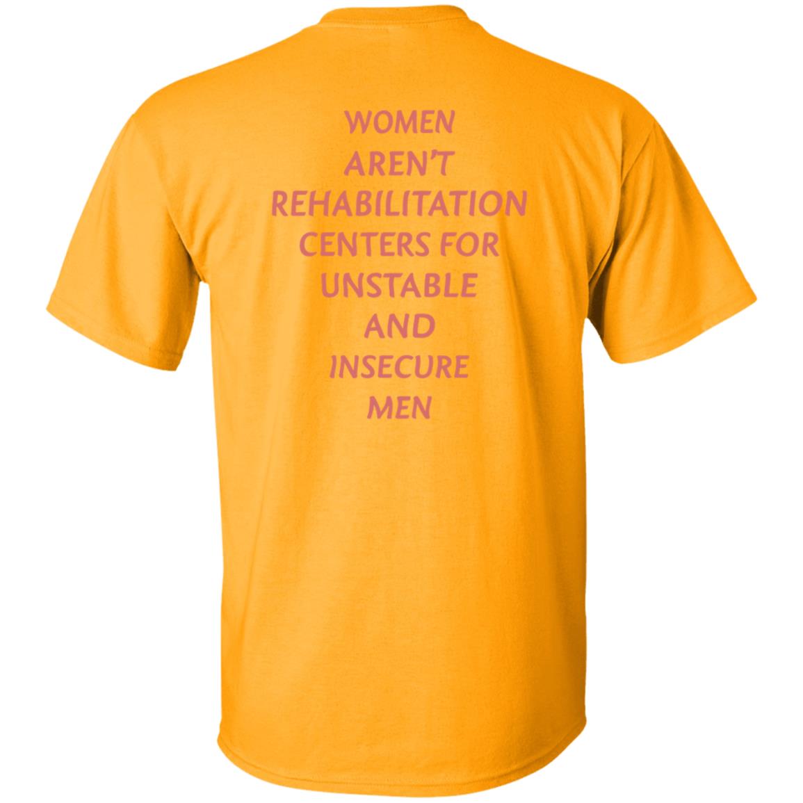 Women Aren't Rehabilitation Centers For Unstable And Insecure Men Shirt Hoodie Sweatshirt - Teechipus