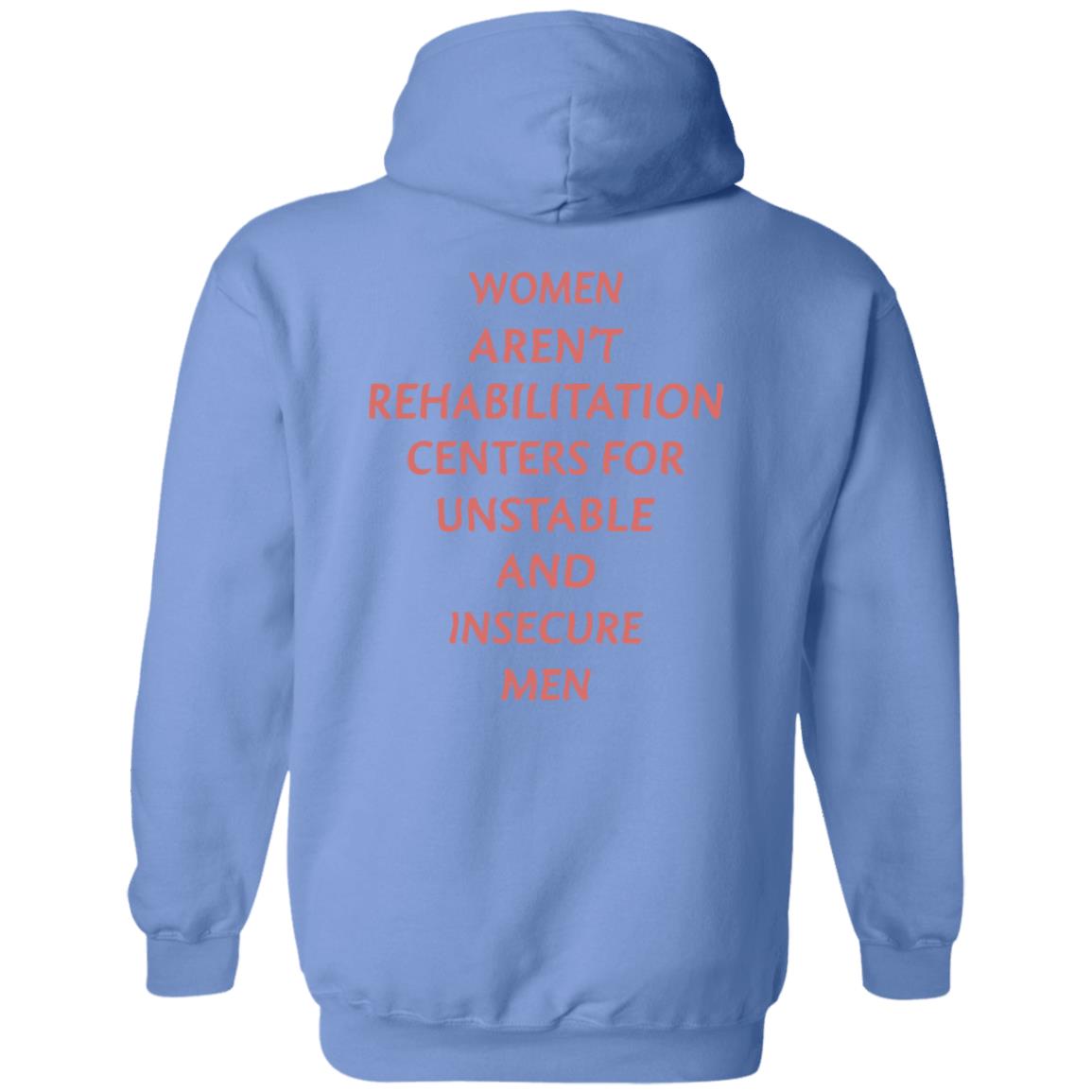 Women Aren't Rehabilitation Centers For Unstable And Insecure Men Shirt Hoodie Sweatshirt - Teechipus