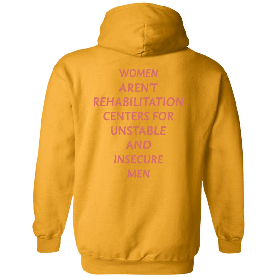 Women Aren't Rehabilitation Centers For Unstable And Insecure Men Shirt Hoodie Sweatshirt - Teechipus