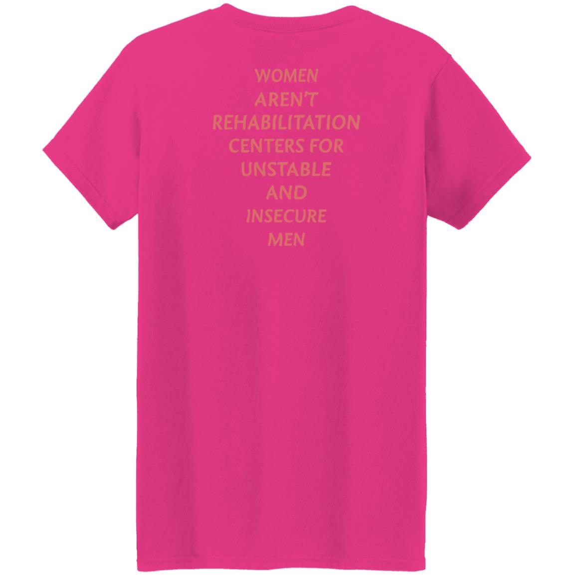 Women Aren't Rehabilitation Centers For Unstable And Insecure Men Shirt Hoodie Sweatshirt - Teechipus