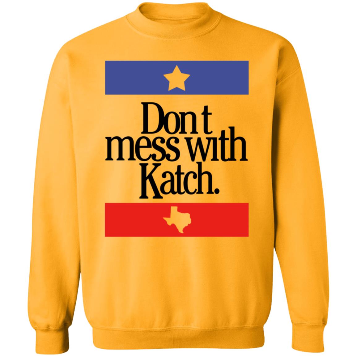 Don't Mess With Katch Texas Shirt Allie Katch Merch - Teechipus