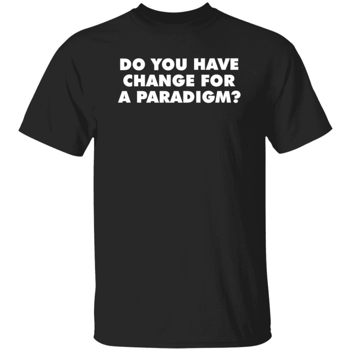 Do You Have Change For A Paradigm Shirt Extraordinary Science T Shirt Hoodie Sweatshirt John Carmack - Teechipus