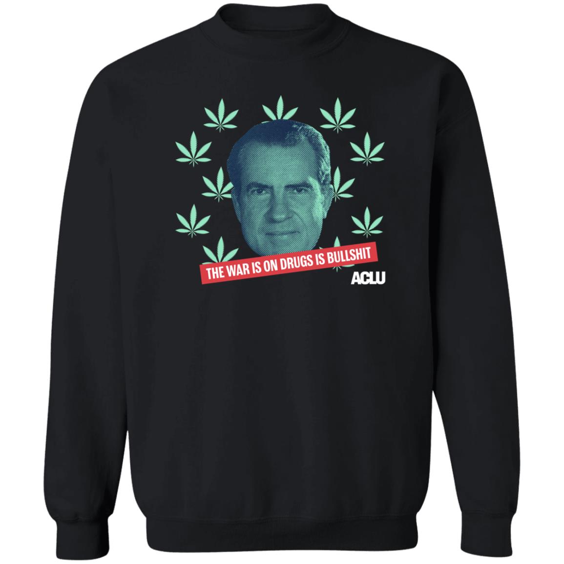 Richard Nixon The War On Drugs Is Bullshit Shirt Hoodie Sweatshirt - Teechipus