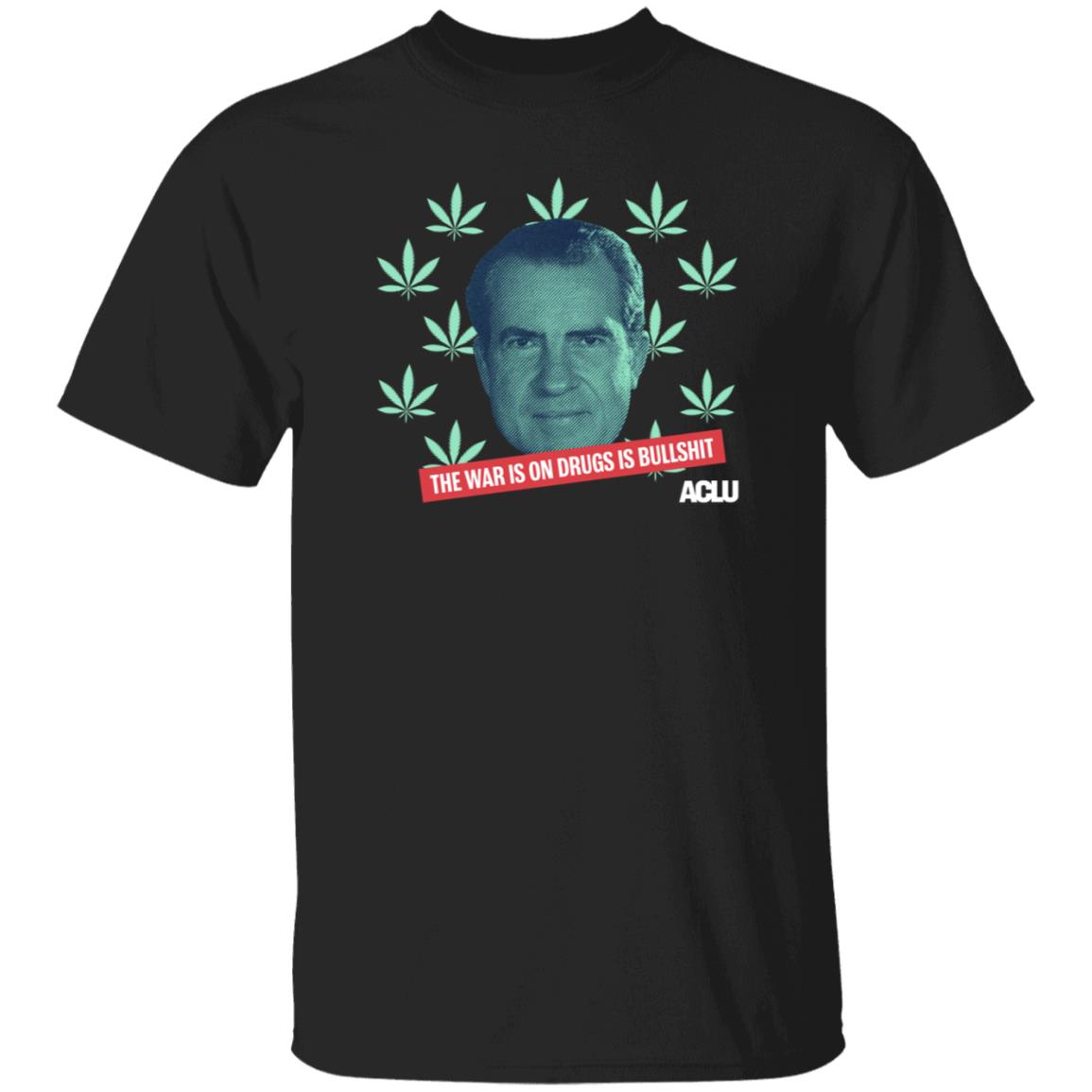 Richard Nixon The War On Drugs Is Bullshit Shirt Hoodie Sweatshirt - Teechipus