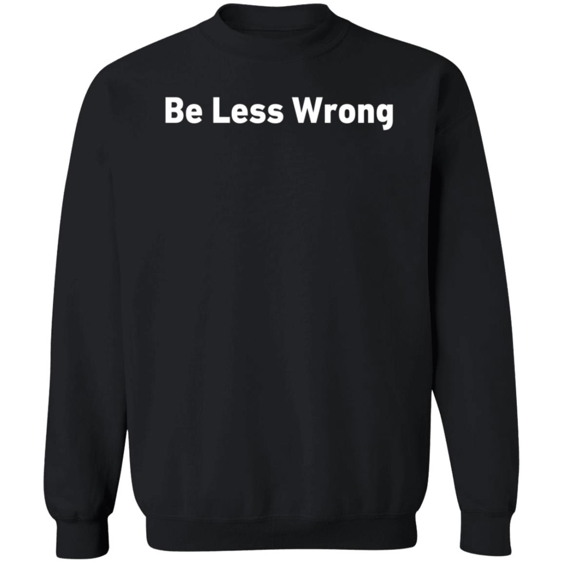 Elonbits Shop Be Less Wrong Shirt Hoodie Sweatshirt - Teechipus